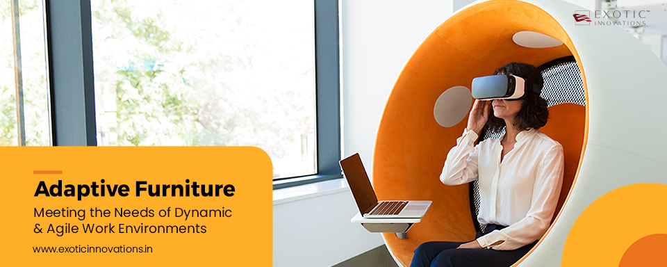 Adaptive Furniture: For Agile, Flexible, & Productive Workspaces